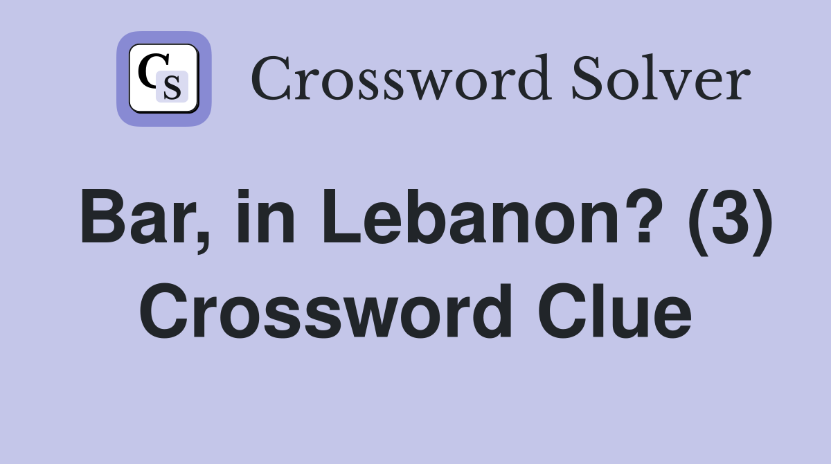 Bar, in Lebanon? (3) Crossword Clue