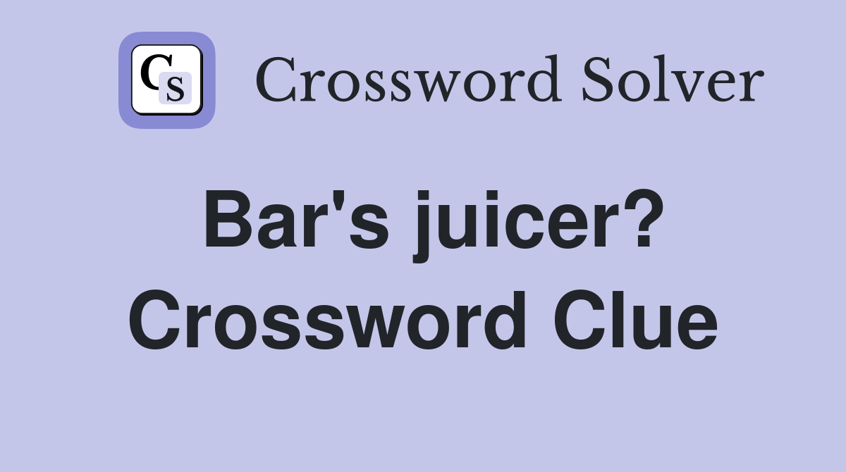 Bar's juicer? Crossword Clue