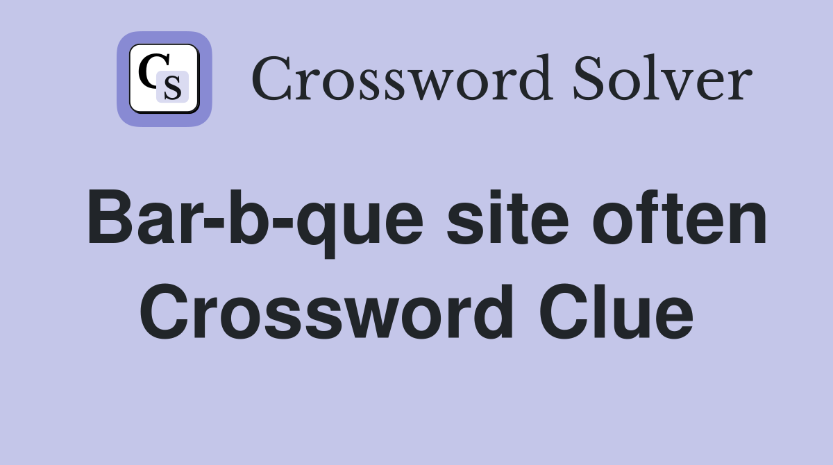 Bar-b-que site often Crossword Clue