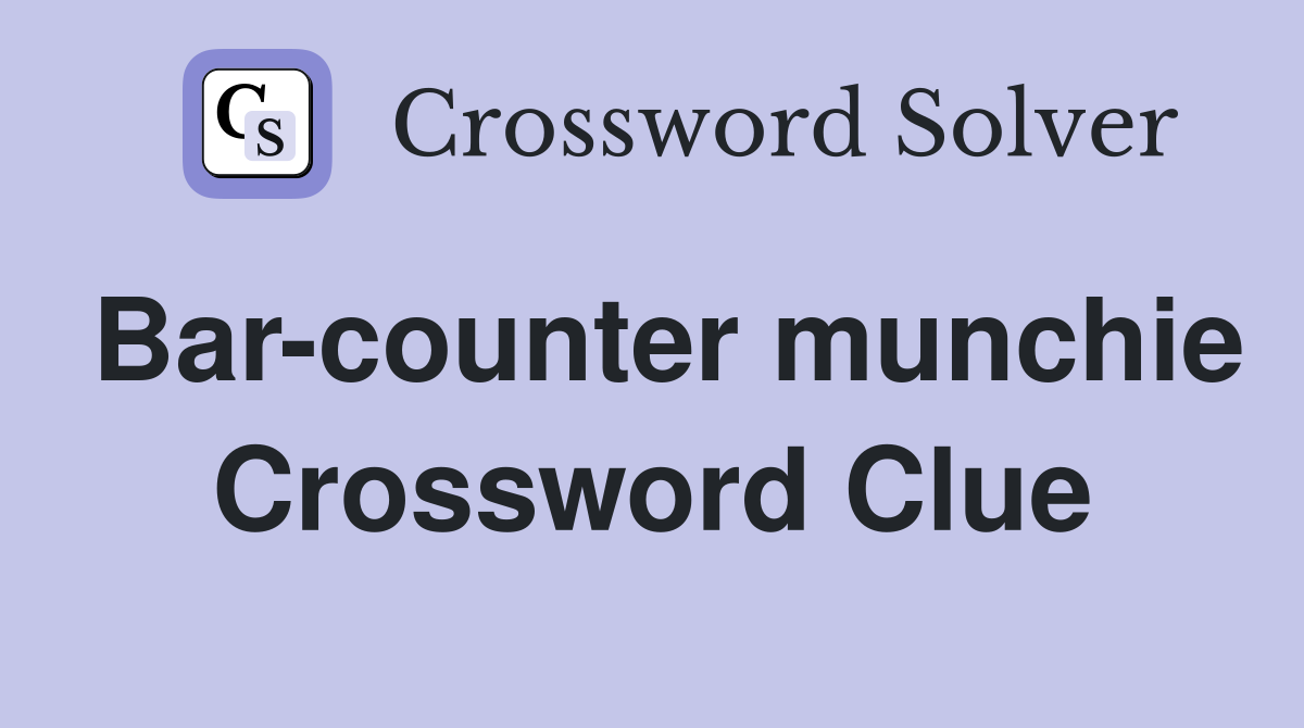 Bar-counter munchie Crossword Clue