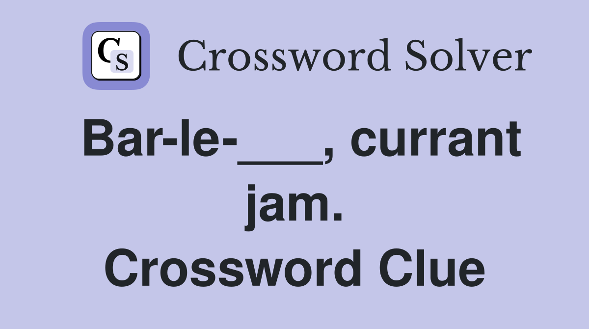 Bar-le-___, currant jam. Crossword Clue