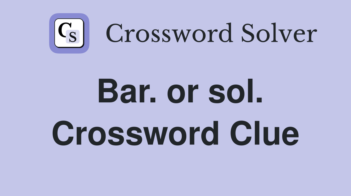 Bar. or sol. Crossword Clue