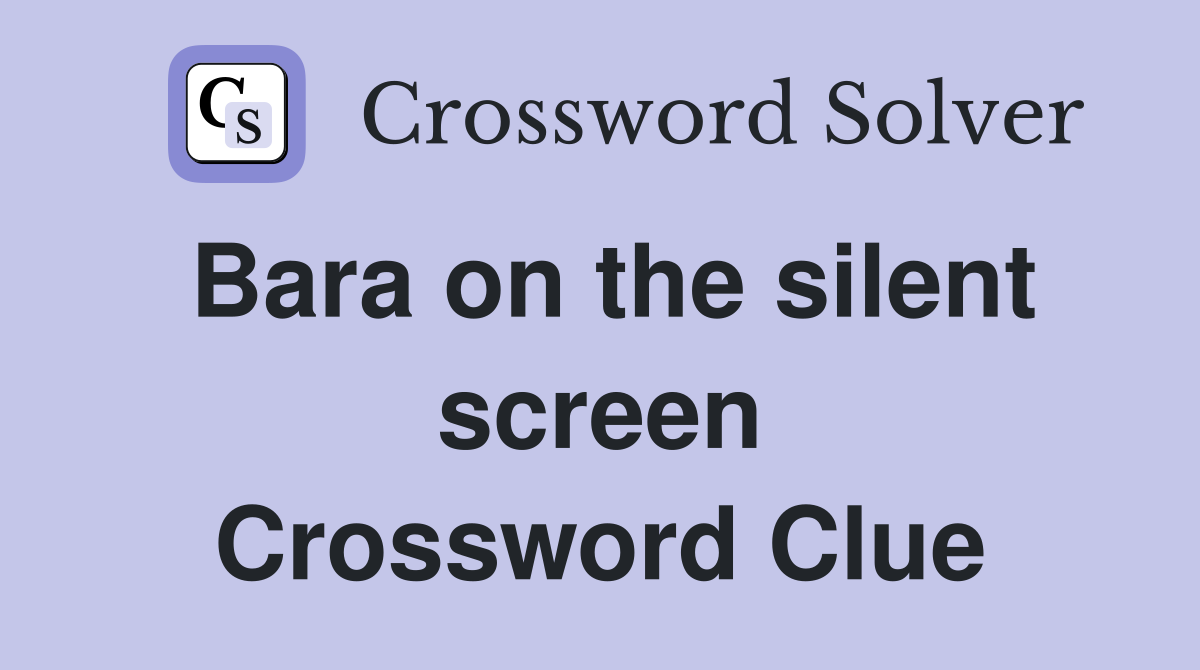 Bara on the silent screen Crossword Clue