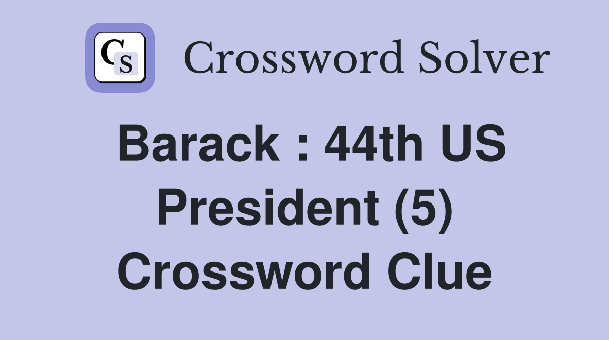Barack : 44th US President (5) Crossword Clue