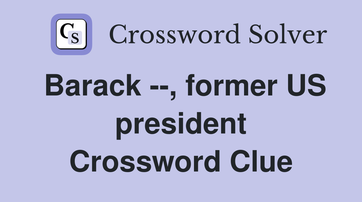 Barack --, former US president Crossword Clue