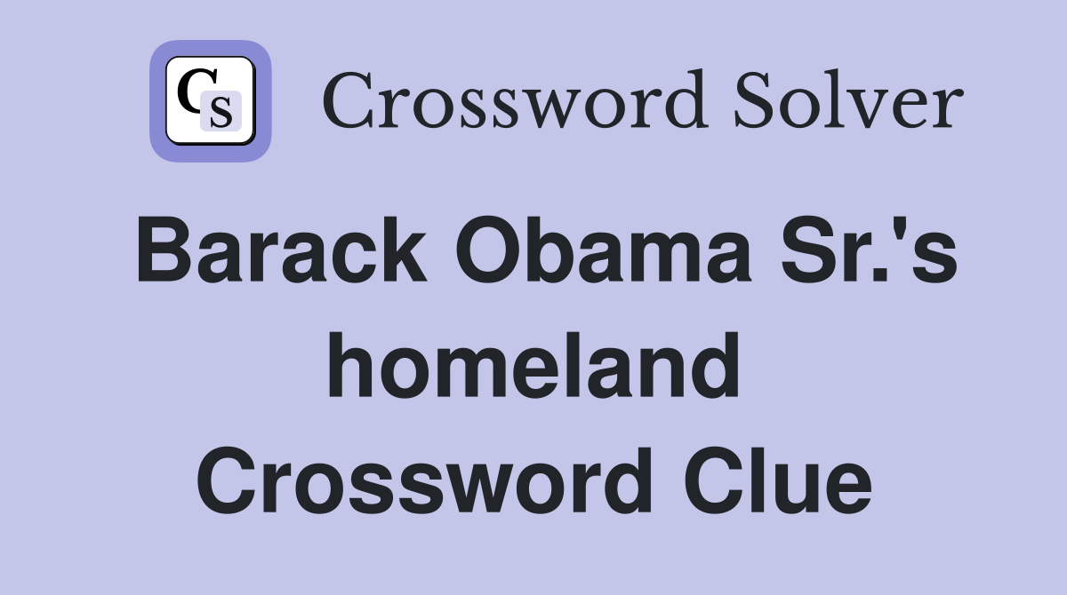 Barack Obama Sr.'s homeland Crossword Clue