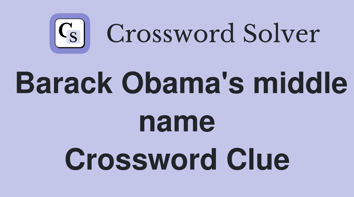 Barack Obama's middle name Crossword Clue