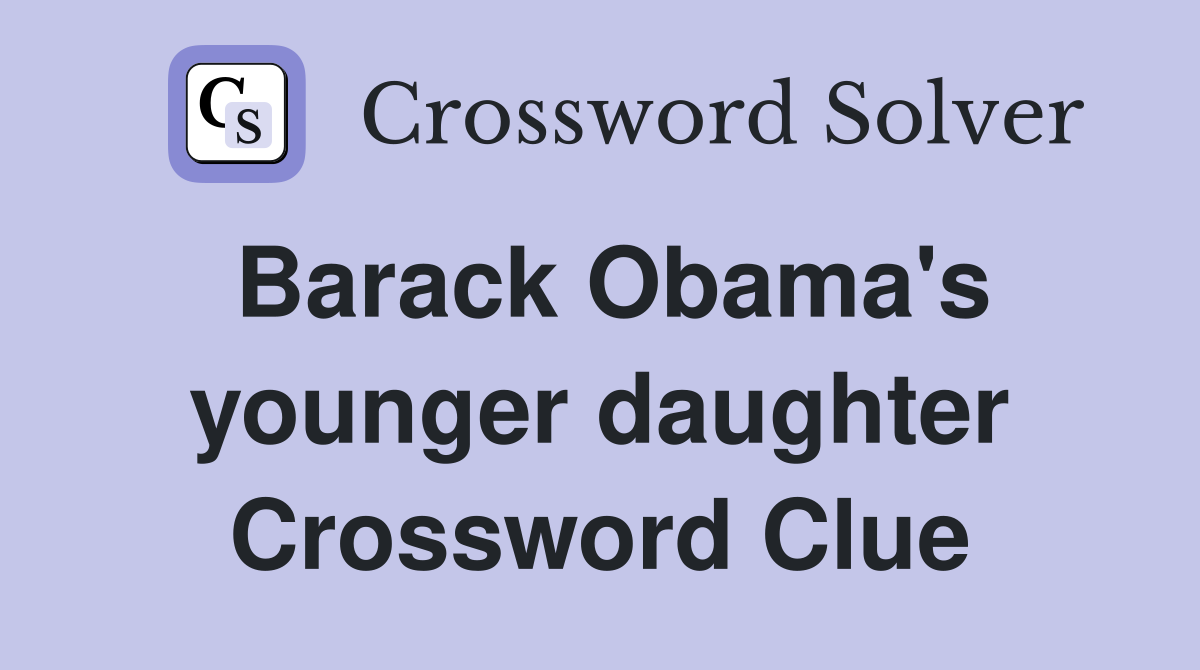 Barack Obama's younger daughter Crossword Clue