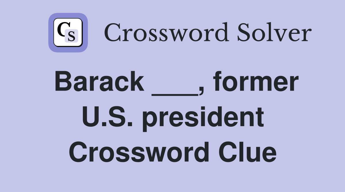Barack ___, former U.S. president Crossword Clue