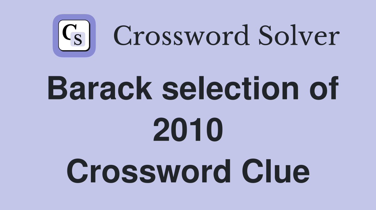 Barack selection of 2010 Crossword Clue