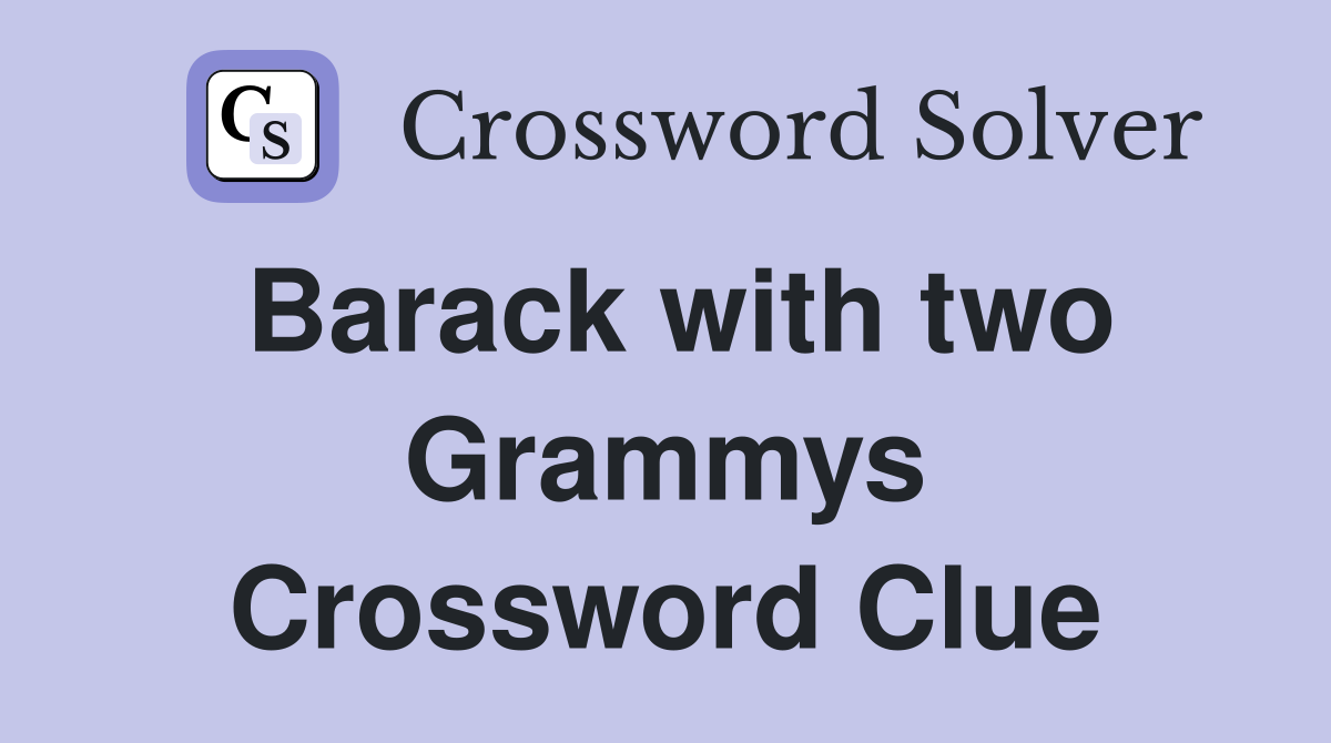 Barack with two Grammys Crossword Clue