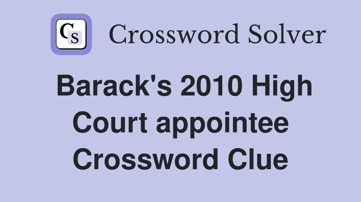 Barack's 2010 High Court appointee Crossword Clue
