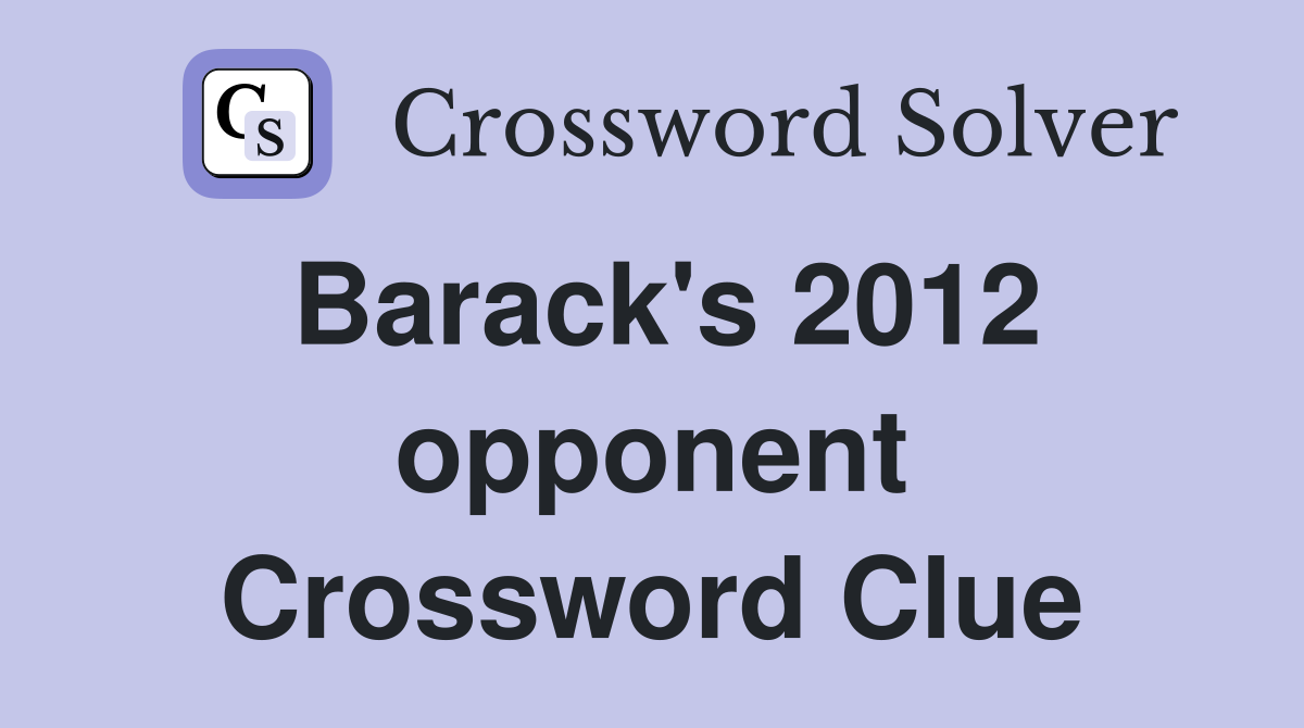 Barack's 2012 opponent Crossword Clue