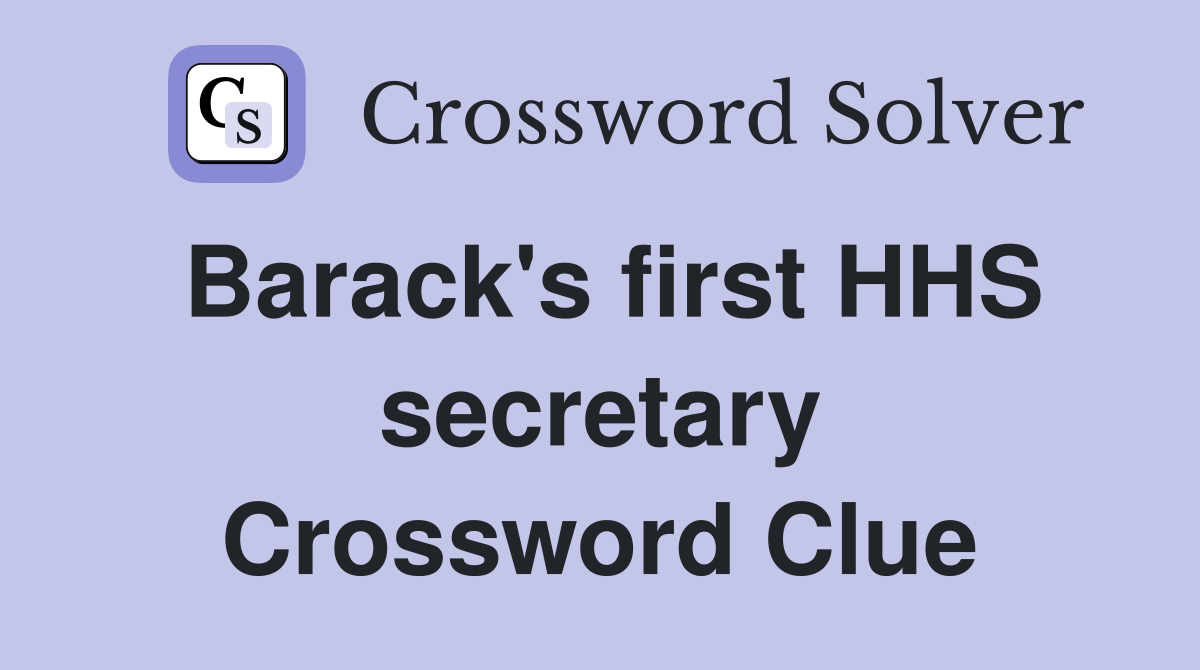 Barack's first HHS secretary Crossword Clue