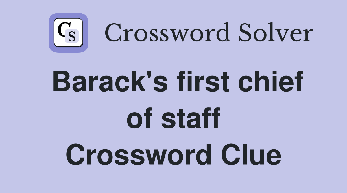 Barack's first chief of staff Crossword Clue