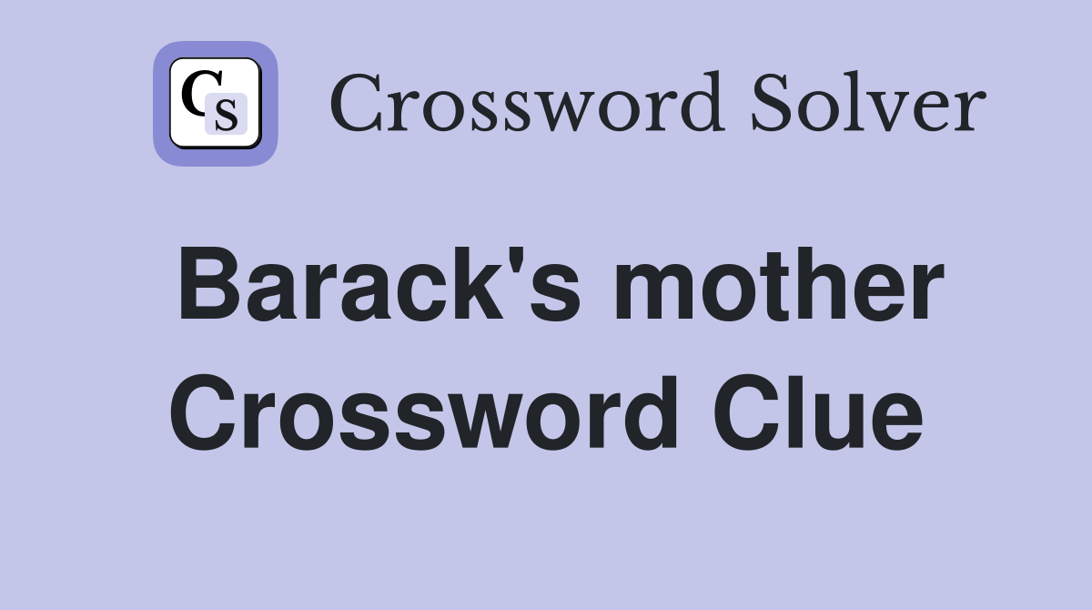 Barack's mother Crossword Clue