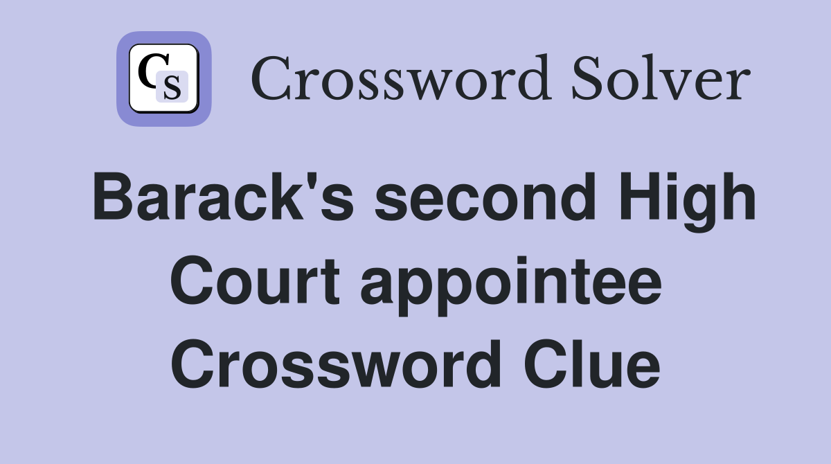 Barack's second High Court appointee Crossword Clue