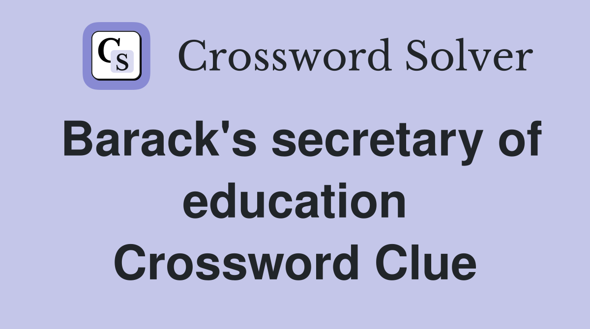 Barack's secretary of education Crossword Clue