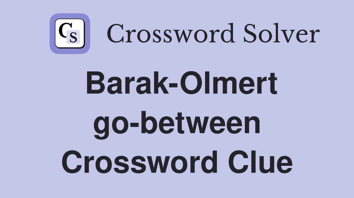Barak-Olmert go-between Crossword Clue