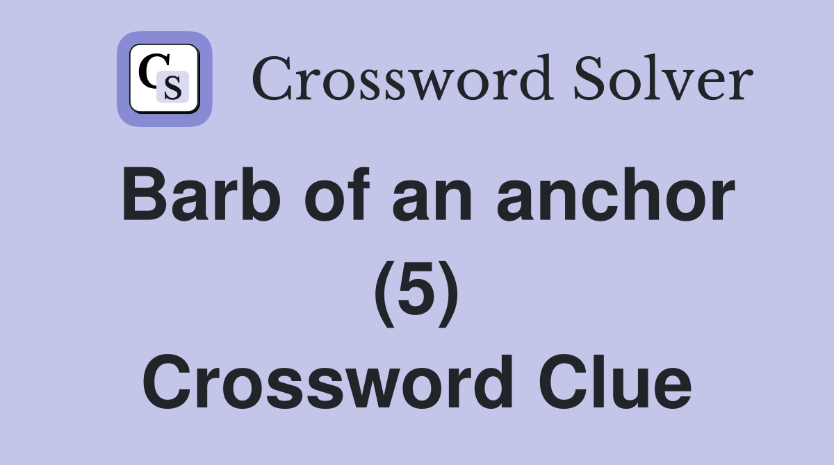 Barb of an anchor (5) Crossword Clue