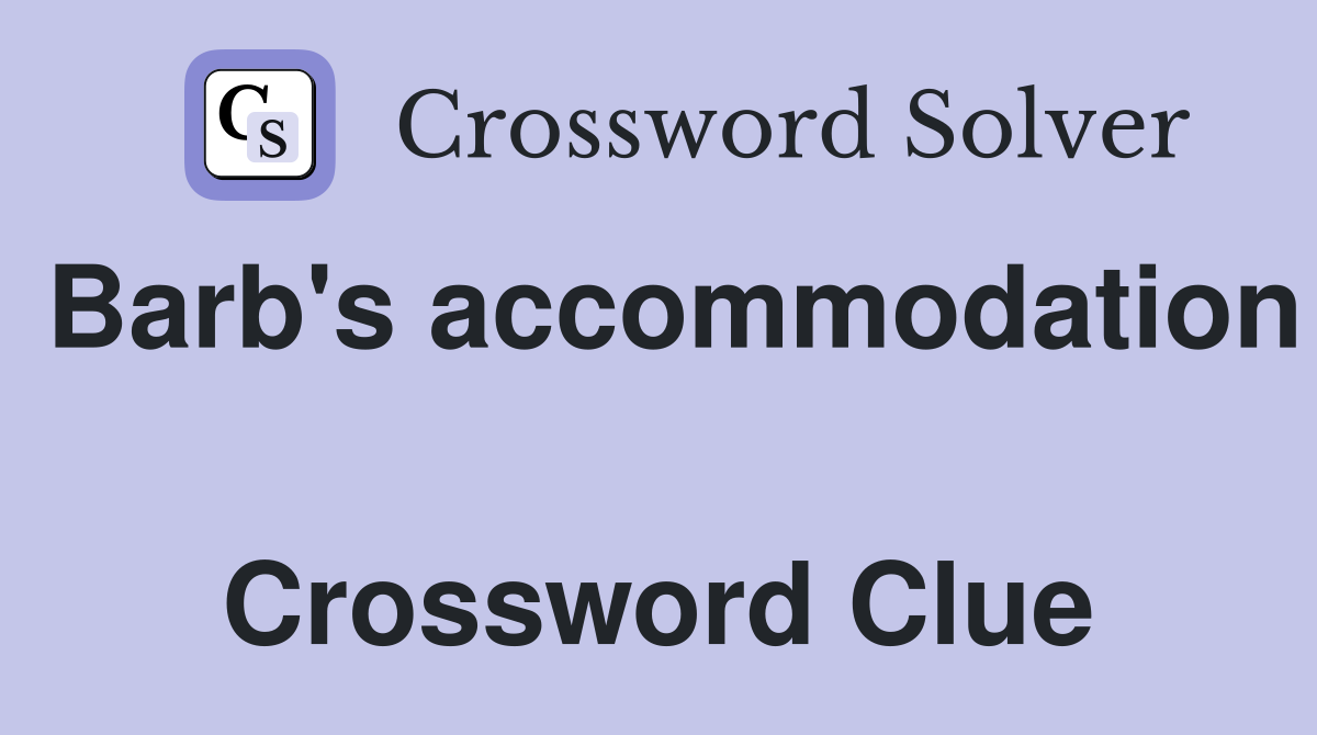 Barb's accommodation  Crossword Clue