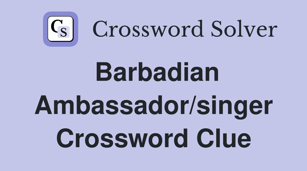 Barbadian Ambassador/singer Crossword Clue