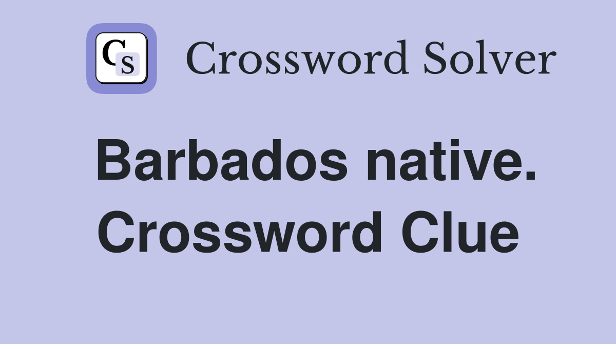 Barbados native. Crossword Clue