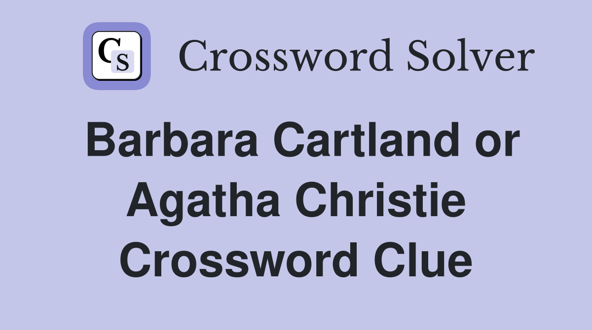 Barbara Cartland or Agatha Christie Crossword Clue