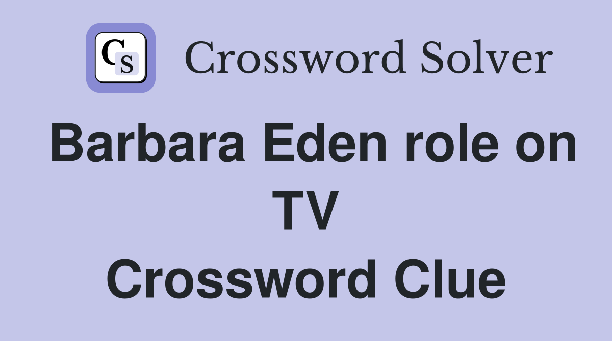 Barbara Eden role on TV Crossword Clue