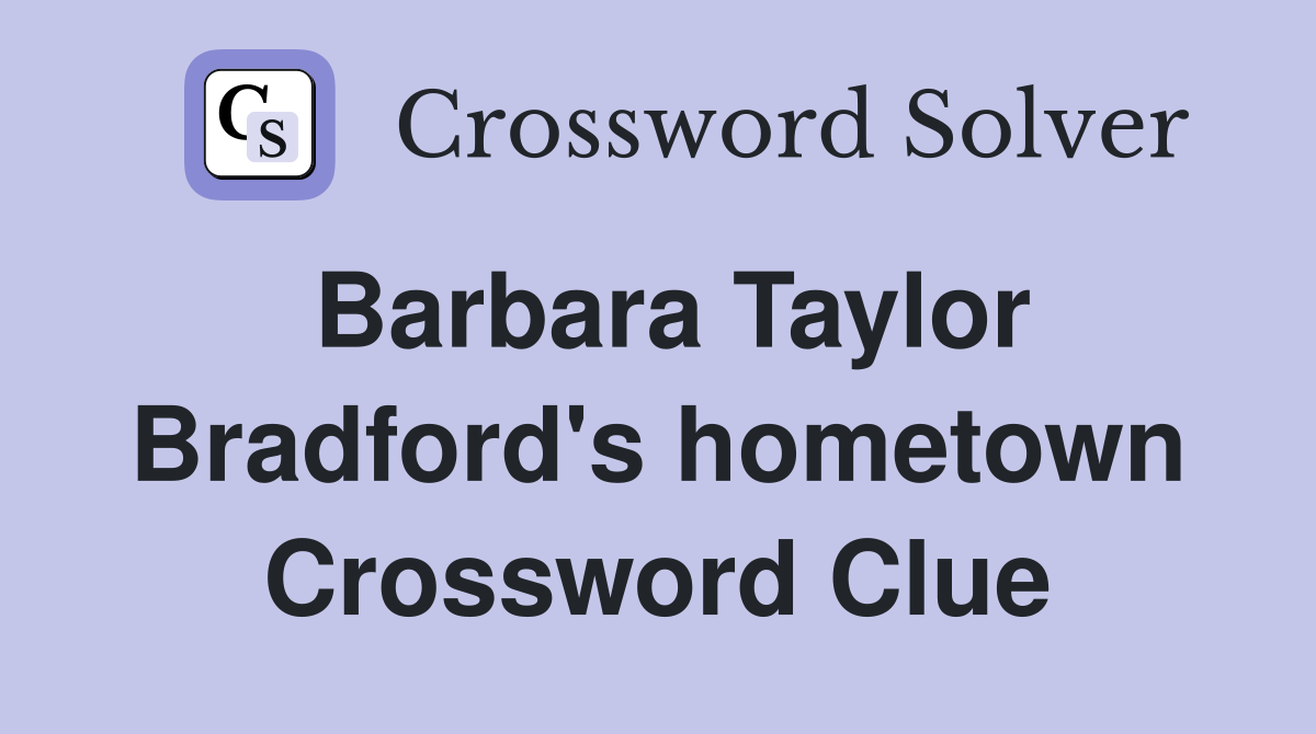 Barbara Taylor Bradford's hometown Crossword Clue