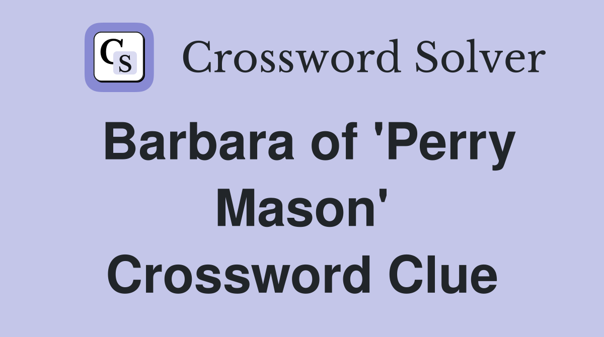 Barbara of 'Perry Mason' Crossword Clue
