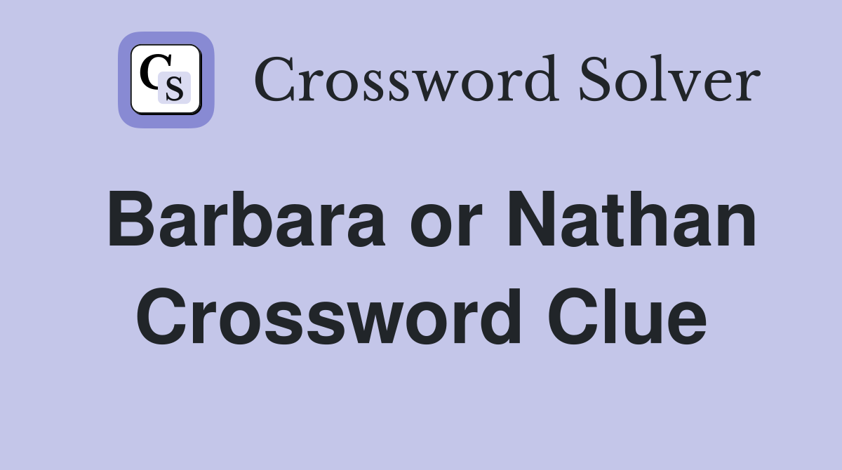 Barbara or Nathan Crossword Clue