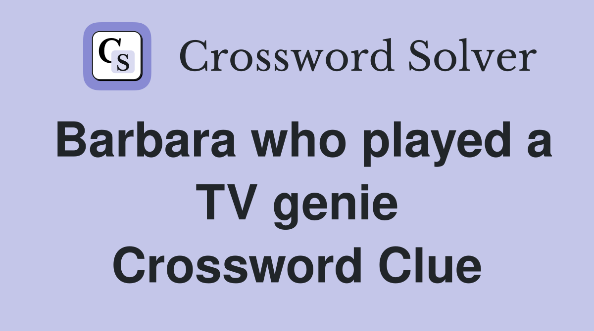 Barbara who played a TV genie Crossword Clue