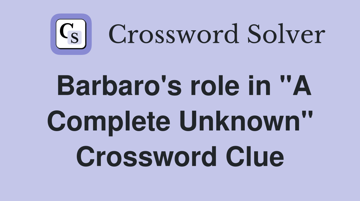 Barbaro's role in "A Complete Unknown" Crossword Clue