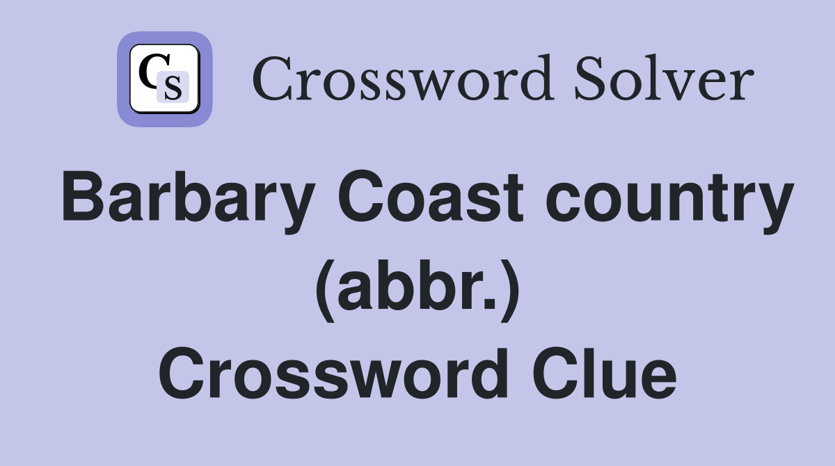 Barbary Coast country (abbr.) Crossword Clue