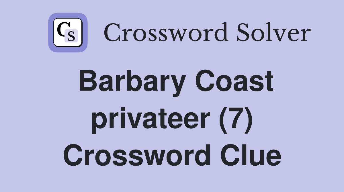 Barbary Coast privateer (7) Crossword Clue
