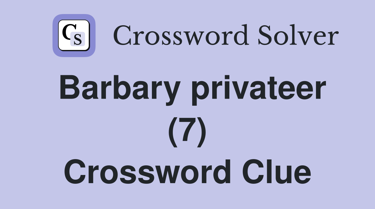 Barbary privateer (7) Crossword Clue