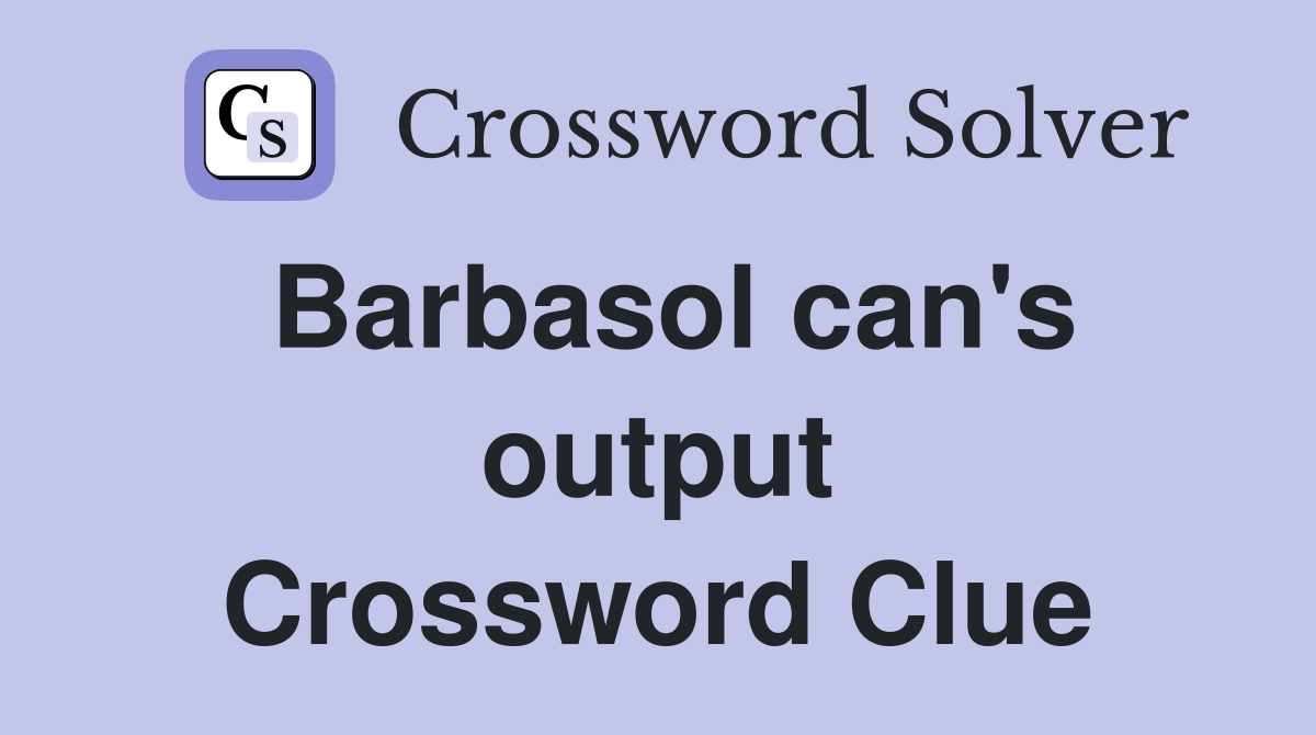 Barbasol can's output Crossword Clue