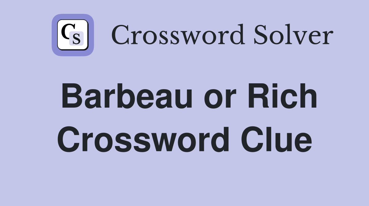 Barbeau or Rich Crossword Clue