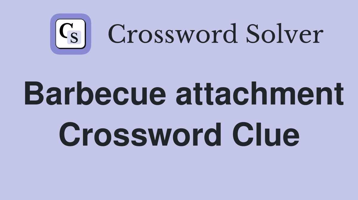 Barbecue attachment Crossword Clue