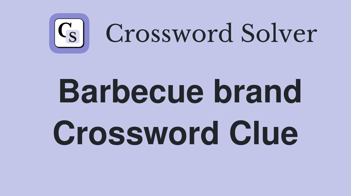 Barbecue brand Crossword Clue