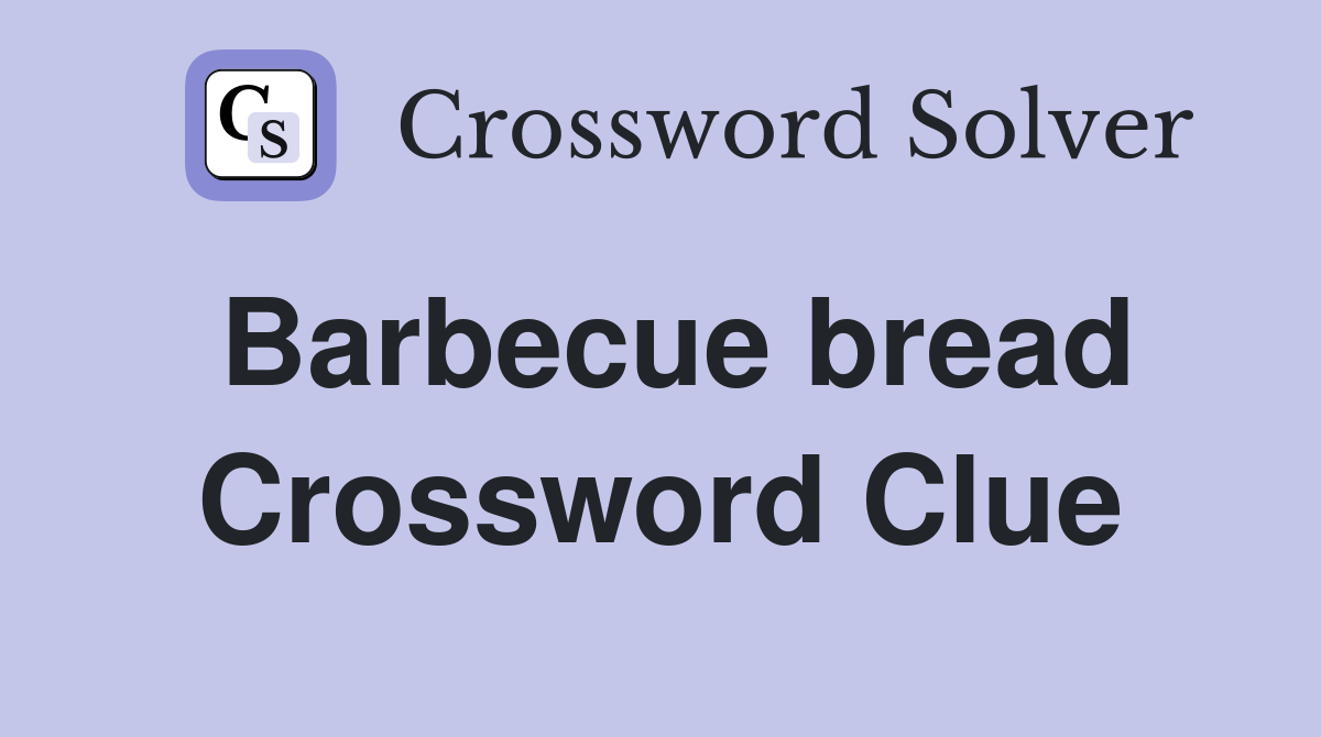 Barbecue bread Crossword Clue