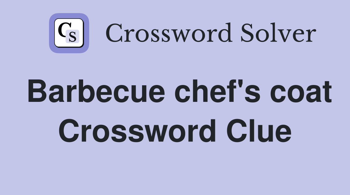 Barbecue chef's coat Crossword Clue