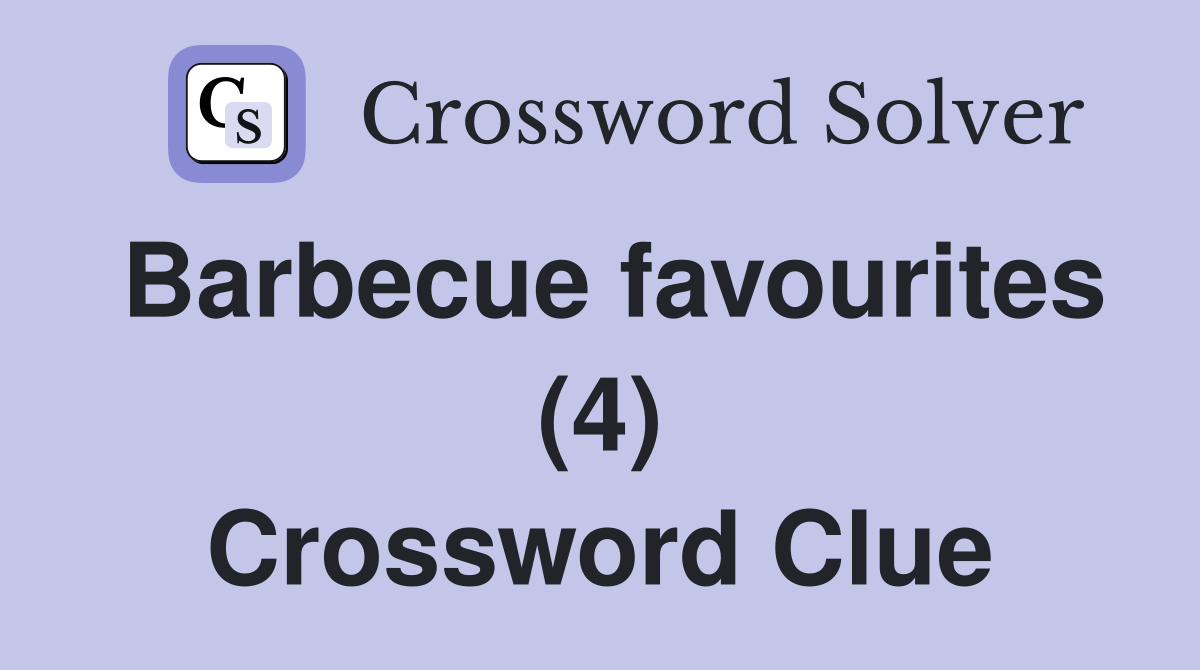 Barbecue favourites (4) Crossword Clue