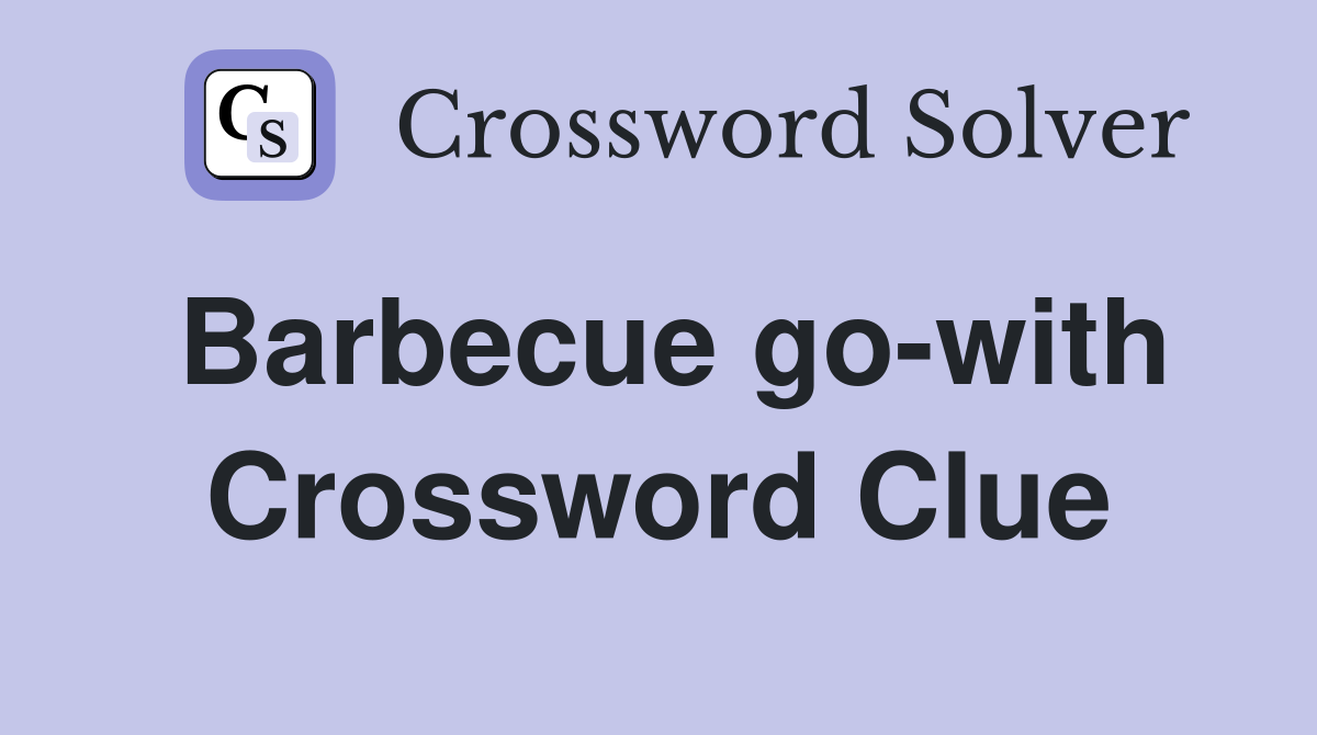 Barbecue go-with Crossword Clue