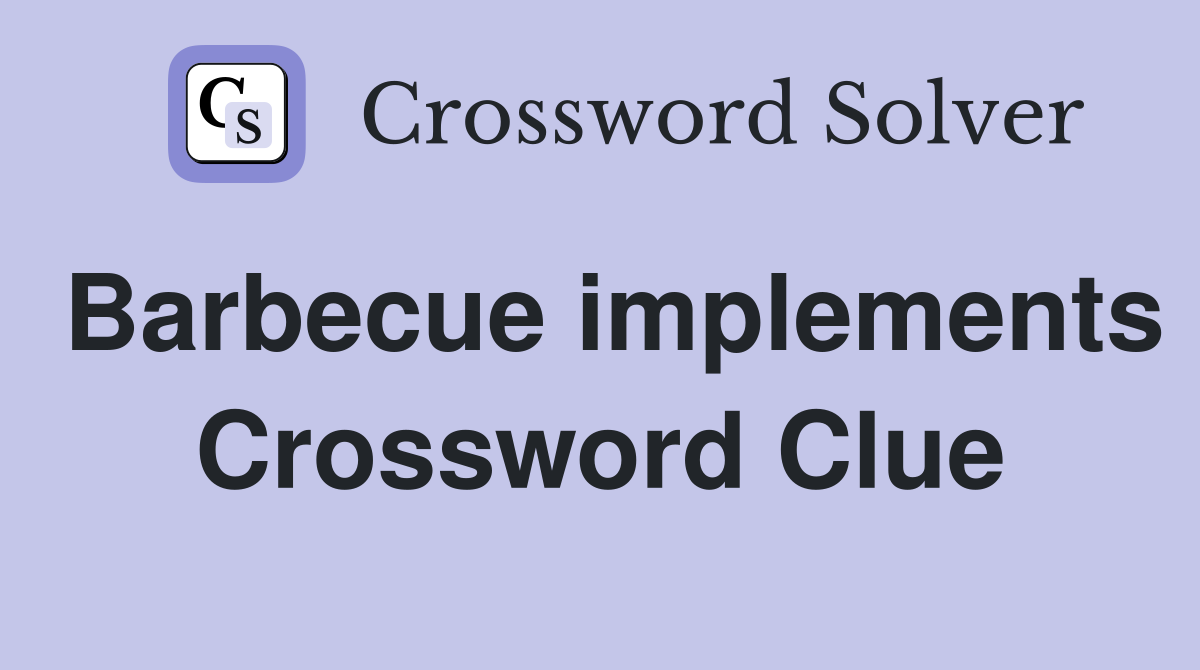 Barbecue implements Crossword Clue