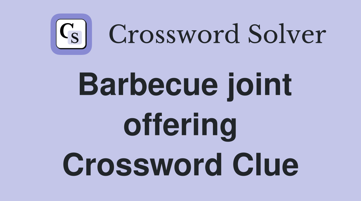 Barbecue joint offering Crossword Clue
