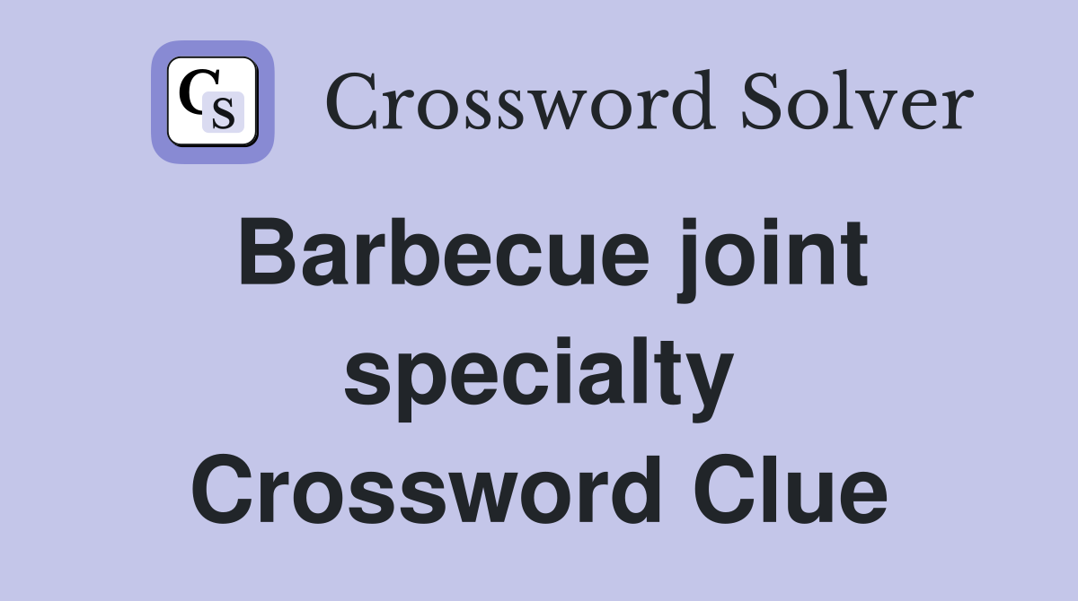 Barbecue joint specialty Crossword Clue