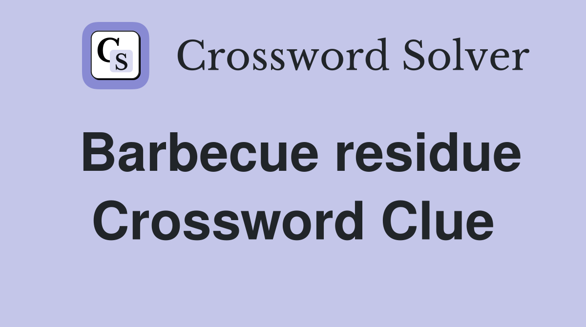 Barbecue residue Crossword Clue