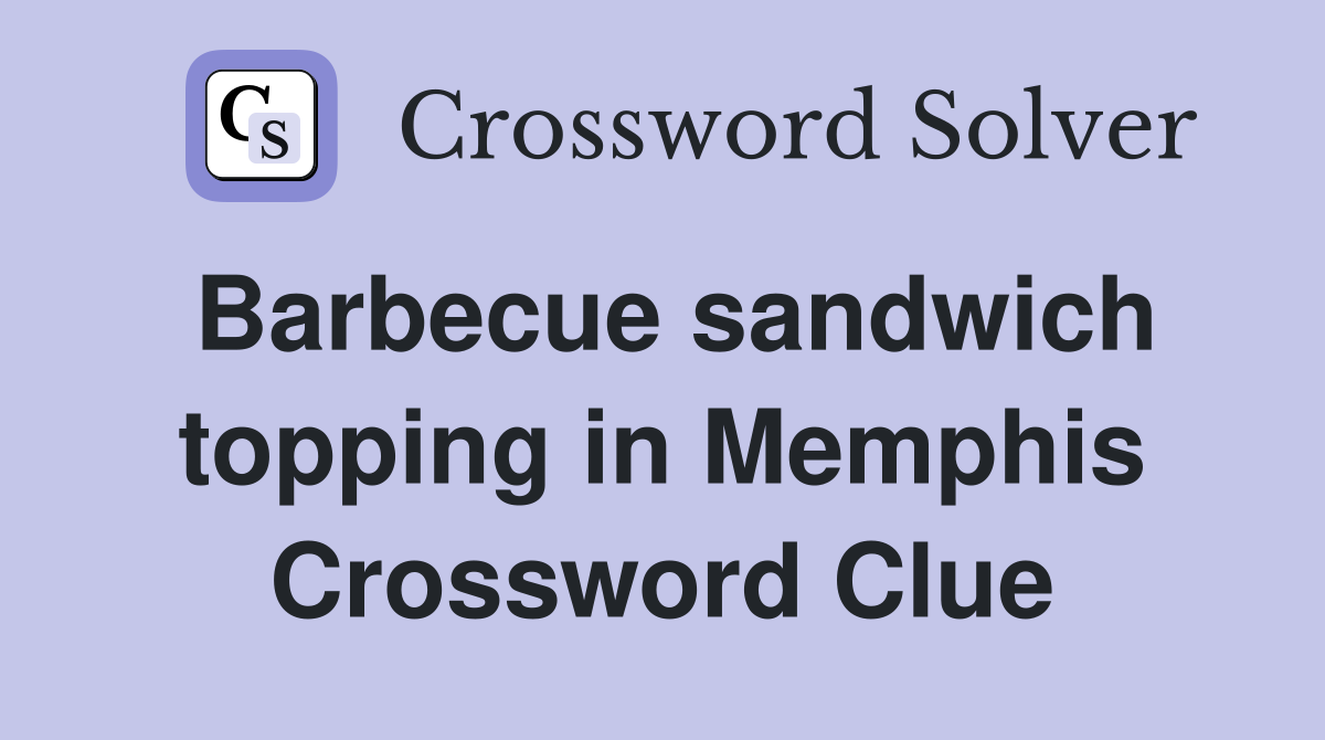 Barbecue sandwich topping in Memphis Crossword Clue